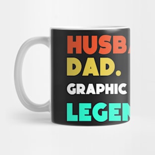 Husband.Dad.Graphic Designer.Legend. Mug